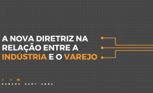 A nova diretriz na relação entre indústria e varejo